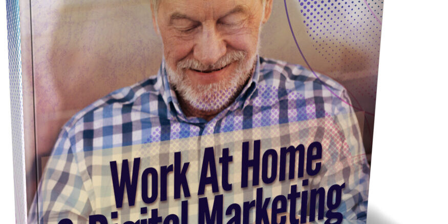 Work At Home & Digital Marketing For Seniors
